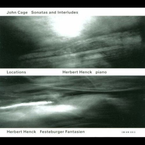 Herbert Henck - Locations - John Cage: Sonatas and Interludes; Henck: Festeburger Fantasien [CD]