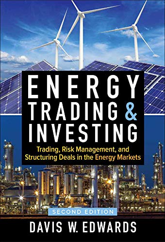 Energy Trading & Investing: Trading, Risk Management, and Structuring Deals in the Energy Markets, Second Edition (PROFESSIONAL FINANCE & INVESTM)