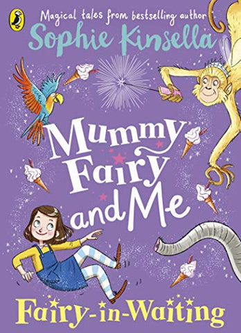 Sophie Kinsella - Mummy Fairy and Me: Fairy-in-Waiting