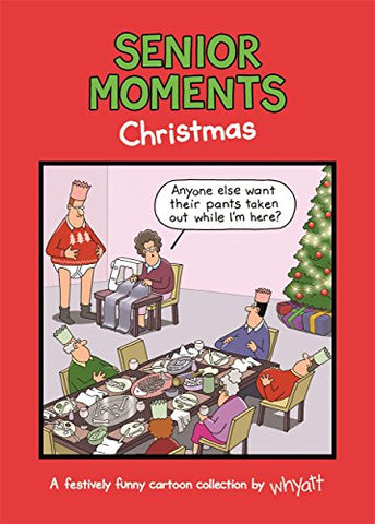 Senior Moments: Christmas: A festively funny cartoon collection by Whyatt