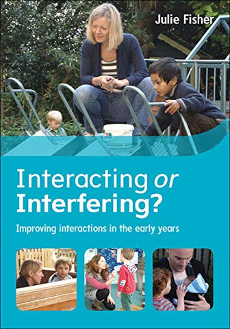 Interacting or Interfering? Improving interactions in the early years (UK Higher Education Humanities & Social Sciences Education)