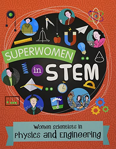Women Scientists in Physics and Engineering (Superwomen in STEM)