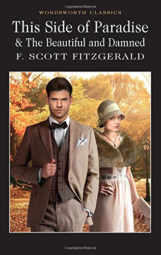 This Side of Paradise / The Beautiful and Damned (Wordsworth Classics)