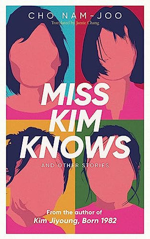 Miss Kim Knows and Other Stories: The sensational new work from the author of Kim Jiyoung, Born 1982