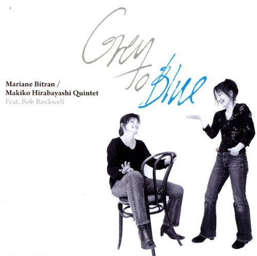 Mariane Bitran & Makiko Hirabayashi Quartet - Grey To Blue - feat. Bob Rockwell [CD]