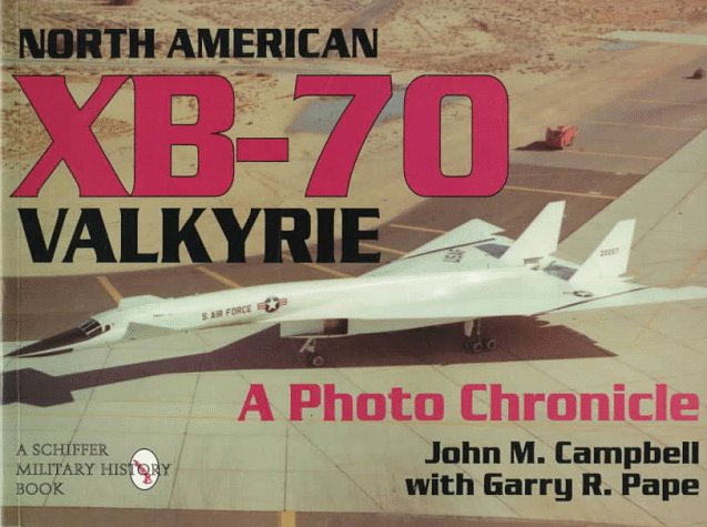 NORTH AMERICAN XB70 VALKYRIE: A Photo Chronicle (Schiffer Military Aviation History (Paperback))