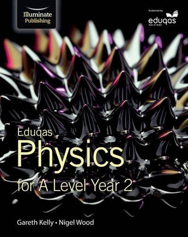 Gareth Kelly - Eduqas Physics for A Level Year 2