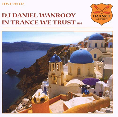 Dj Daniel Wanrooy - In Trance We Trust 014 (Mixed By DJ Daniel Wanrooy) [CD]