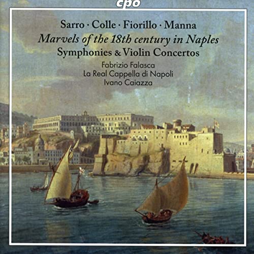 Fabrizio Falasca; La Real Capp - Marvels of the 18th century in Naples: Sarro; Colle; Fiorillo; Manna - Symphonies & Violin Concertos [CD]