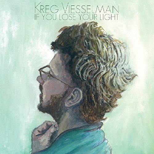 Kreg Viesselman - If You Lose Your Light [CD]