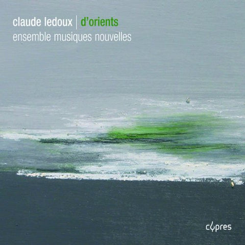 Musiques Nouvelles Ensemble - Claude Ledoux: D'Orients [CD]