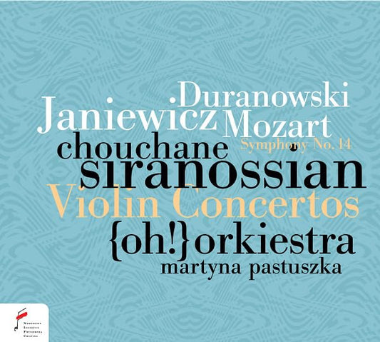 Chouchane Siranossian Oh! Orc - Violin Concertos by Duranowski, Janiewicz & Mozart: Symphony No. 14 [CD]