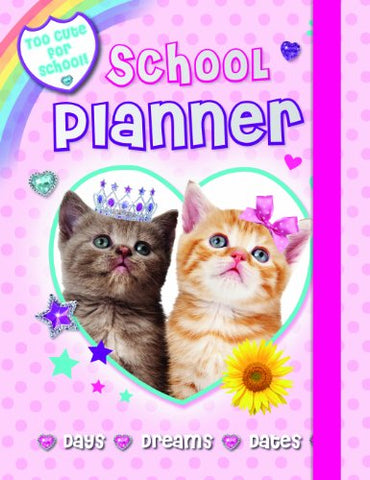 Too Cute For School- My School Planner: With Lots of Fluffy Characters from  inchToo Cute for School inch