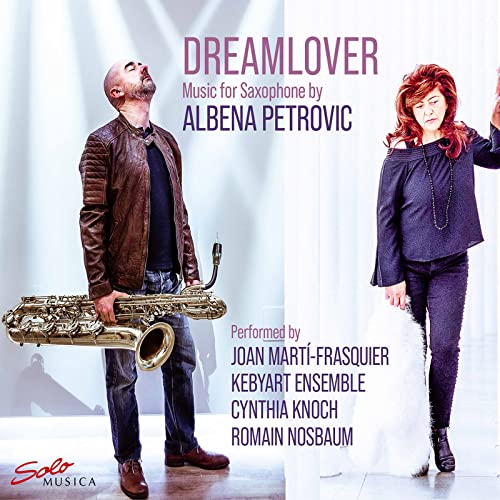Kebyart Ensemb/m-frasquier - Albena Petrovic: Dreamlover - Music for Saxophone [CD]
