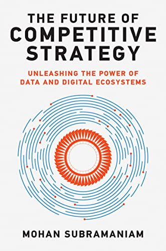 The Future of Competitive Strategy: Unleashing the Power of Data and Digital Ecosystems (Management on the Cutting Edge)