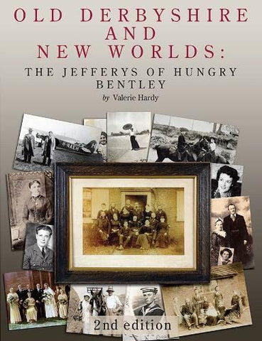Old Derbyshire and New Worlds: The Jefferys of Hungry Bentley