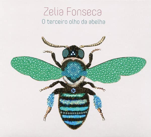 Zelia Fonseca - O Terceiro Olho Da Abelha [CD]