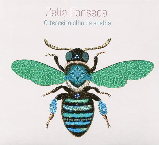 Zelia Fonseca - O Terceiro Olho Da Abelha [CD]