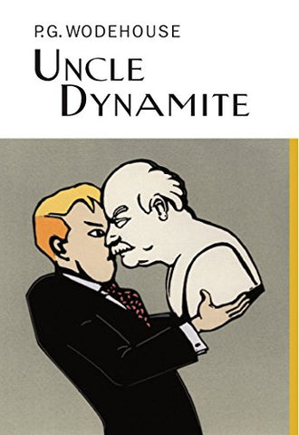 Uncle Dynamite (Everyman's Library P G WODEHOUSE)