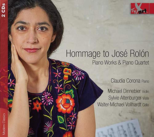 Claudio Corona; Michael Dinnebie; Sylvie Altenburger; Vollha - HOMMAGE TO JOSE ROLON Piano Works & Piano Quintet [CD]
