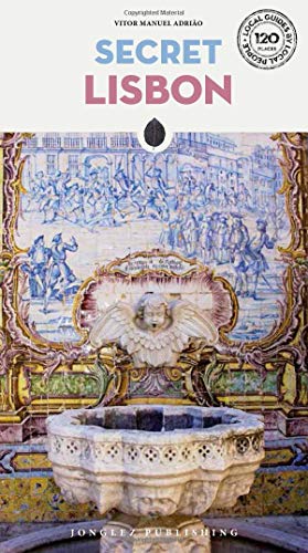 Secret Lisbon - An Unusual Travel Guide (Local Guides by Local People) (Secret Guides)