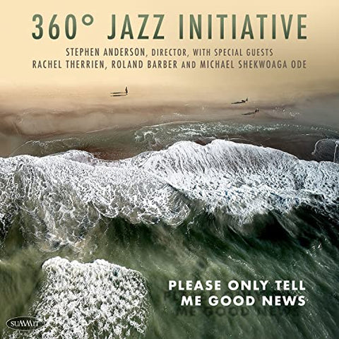 360? Jazz Initiative - Please Only Tell Me Good News  [CD]