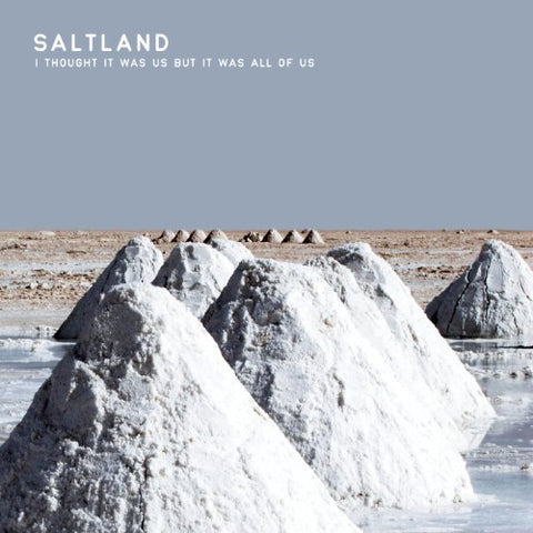 Saltland - I Thought It Was Us But It Was All Of Us [CD]