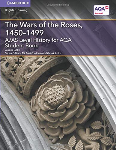The Wars of the Roses, 1450-1499: A/As Level History for Aqa Student Book (A Level (AS) History AQA)