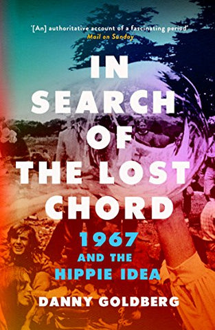 In Search of the Lost Chord: 1967 and the Hippie Idea