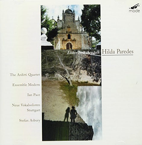 Arditti Qtet/ensemble Modern - Hilda Paredes: Listen How They Talk: Chamber Music 1998-2001 [CD]