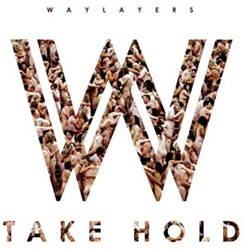 "Album cover with 'W' filled with crowd images, text 'WAYLAYERS' and 'TAKE HOLD' on white background."