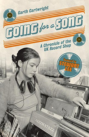 Going For A Song: A Chronicle of the UK Record Shop