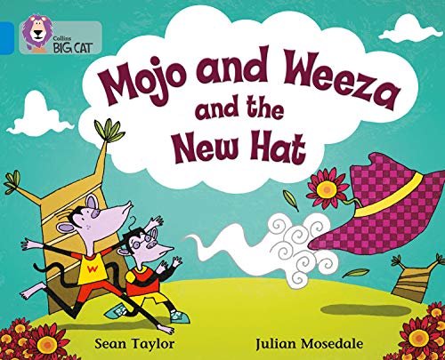 Mojo and Weeza and the New Hat: This fantasy story is about two monkeys, who look smart in their new clothes. (Collins Big Cat): Band 04/Blue