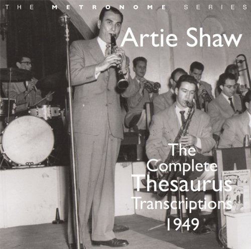 Artie Shaw - The Complete Thesaurus Transcriptions 1949 [CD]