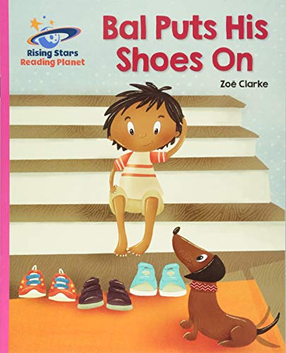 Reading Planet - Bal Puts His Shoes On - Pink B: Galaxy (Rising Stars Reading Planet)