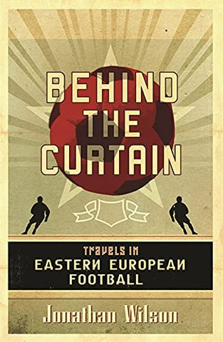 Behind the Curtain: Football in Eastern Europe