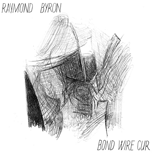 Raymond Byron - Bond Wire Cur [VINYL]