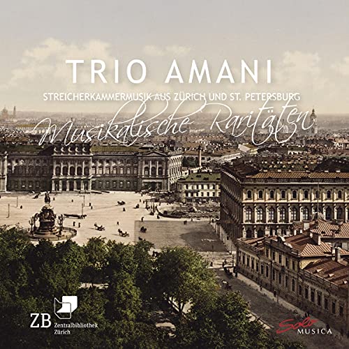 Trio Amani - Nikolai Amani / Hans Schaeuble / Paul Muller-Zurich / Sergei Prokofiev: Musical Rarities - String Chamber Music From Zurich & St. Petersburg [CD]