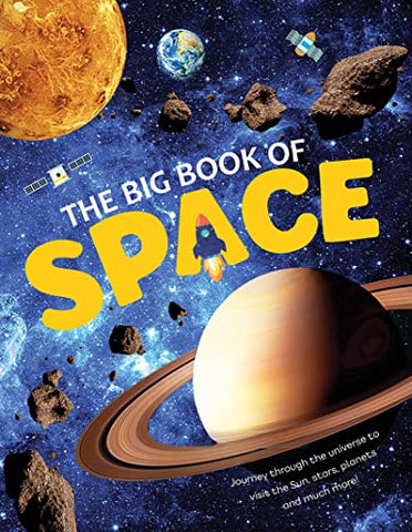 The Big Book Of Space: Journey through the universe to visit the Sun, Moon and Planets in our Solar System. Check out cool space facts of the past, present and the future