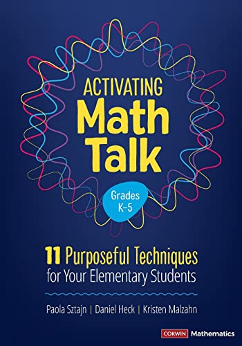 Activating Math Talk: 11 Purposeful Techniques for Your Elementary Students (Corwin Mathematics Series)