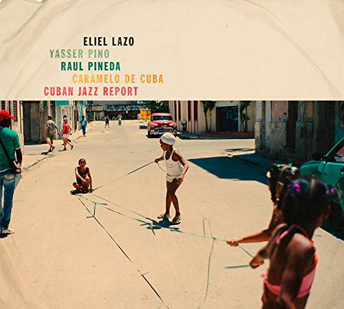 Eliel Lazo/yasser Pino/raul Pineda/caramelo De Cuba - Cuban Jazz Report [VINYL]
