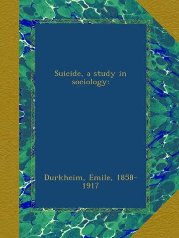 Suicide, a study in sociology: