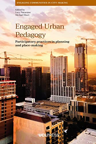 Engaged Urban Pedagogy: Participatory Practices in Planning and Place-Making (Engaging Communities in City-Making)