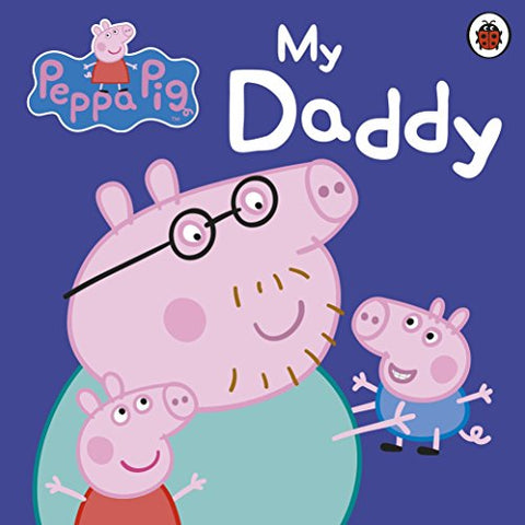 Peppa Pig - Peppa Pig: My Daddy