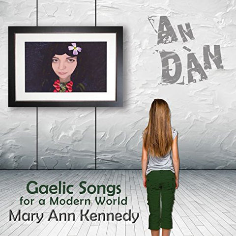 Mary Ann Kennedy - An Dàn - Gaelic Songs For A Modern World [CD]