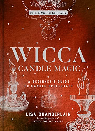 Wicca Candle Magic: A Beginner's Guide to Candle Spellcraft (Mystic Library)