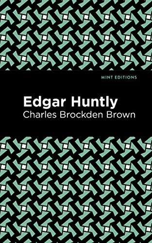Edgar Huntly (Mint Editions (Horrific, Paranormal, Supernatural and Gothic Tales))
