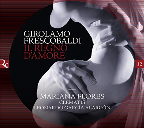 Clematis; Leonardo Garc?a Alar - Frescobaldi: Il Regno DAmore [CD]
