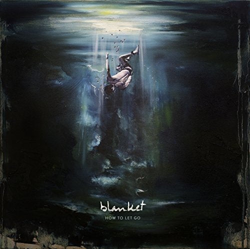 The alt text for the image is: "Album cover with a person drowning underwater, 'blanket how to let go'."