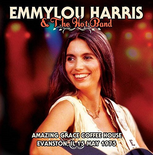 Emmylou Harris & The Hot Band - Amazing Grace Coffee House Evanston IL 15 May 1975 (VINYL) [VINYL]